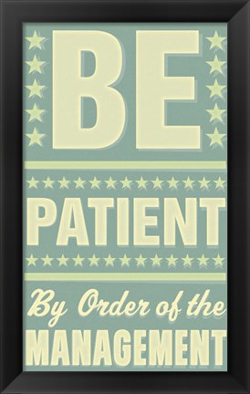 Framed Be Patient Print