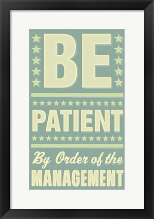 Framed Be Patient Print