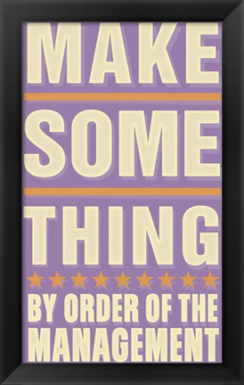 Framed Make Something Print