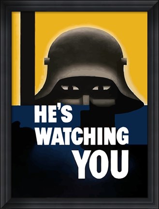Framed He&#39;s Watching You Print