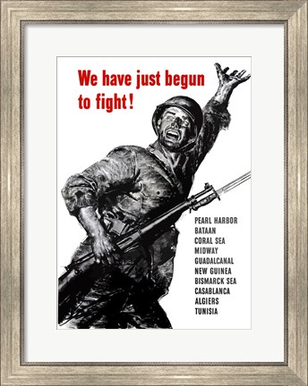 Framed We Have Just Begun to Fight! Print