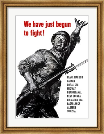 Framed We Have Just Begun to Fight! Print