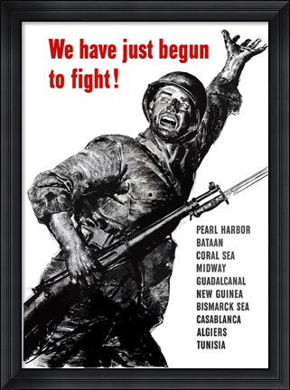 Framed We Have Just Begun to Fight! Print