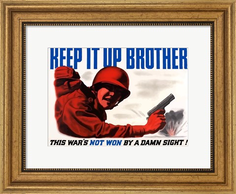 Framed Keep It Up, Brother Print