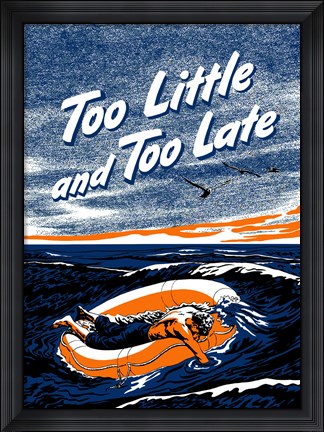 Framed Too Little and Too Late Print