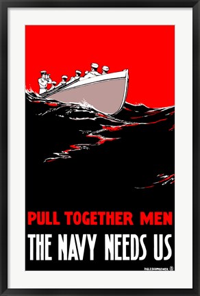 Framed Pull Together Men, The Navy Needs Us Print