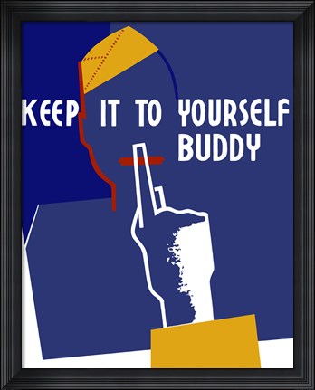 Framed Keep It To Yourself Buddy Print
