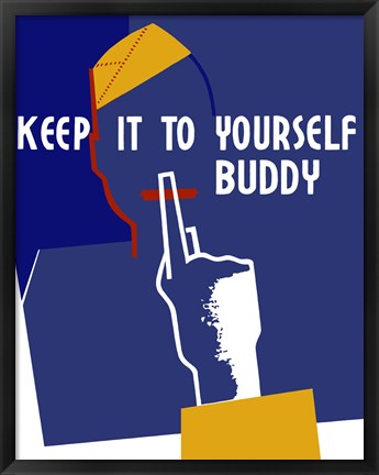 Framed Keep It To Yourself Buddy Print