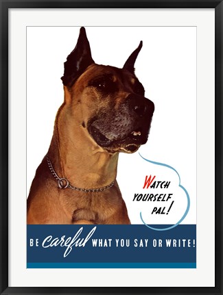 Framed Watch Yourself, Pal. (Great Dane) Print