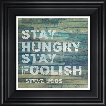 Framed Stay Hungry Steve Jobs Quote Print