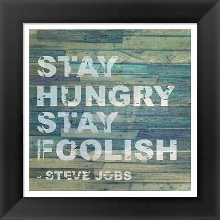 Framed Stay Hungry Steve Jobs Quote Print