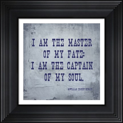 Framed I Am The Master Of My Fate: I Am The Captain Of My Soul, Invictus Print