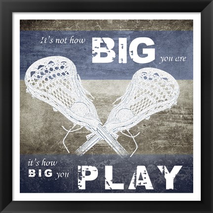 Framed How Big You Play Print