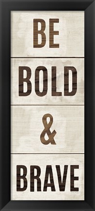 Framed Wood Sign Bold and Brave on White Panel Print