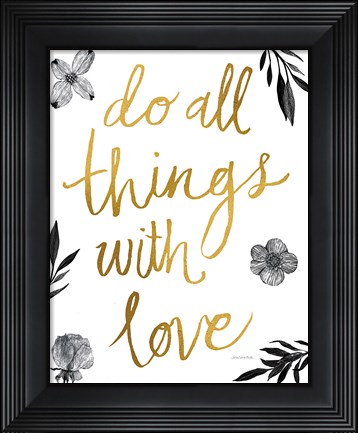 Framed Do All Things with Love BW Print