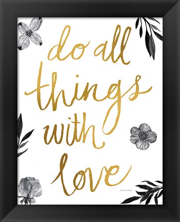 Framed Do All Things with Love BW Print