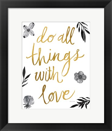 Framed Do All Things with Love BW Print