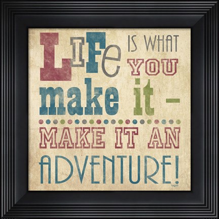 Framed Life Is What You Make It I Print