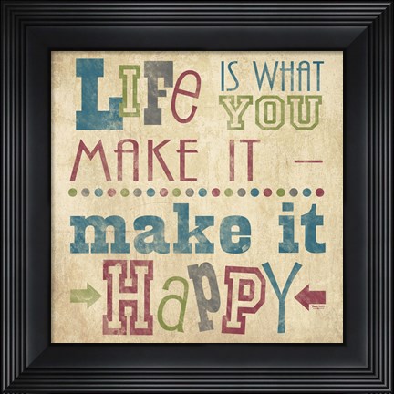 Framed Life Is What You Make It II Print