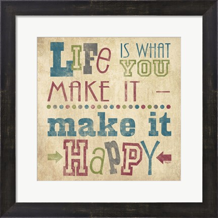 Framed Life Is What You Make It II Print