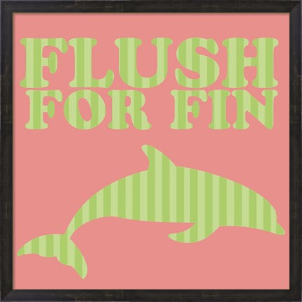 Framed Flushfor Fin Print