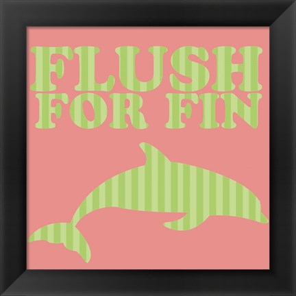 Framed Flushfor Fin Print