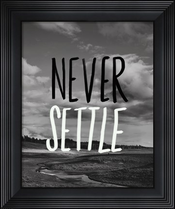 Framed Never Settle Print