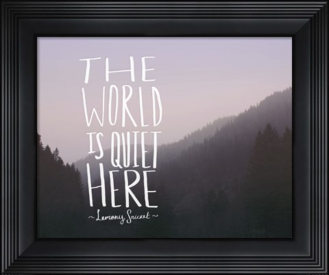 Framed World is Quiet Here Print
