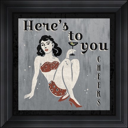 Framed Here&#39;s to You Print