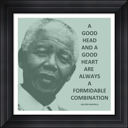 Framed Good Head and A Good Heart - Nelson Mandela Quote Print