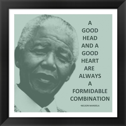 Framed Good Head and A Good Heart - Nelson Mandela Quote Print