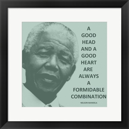 Framed Good Head and A Good Heart - Nelson Mandela Quote Print