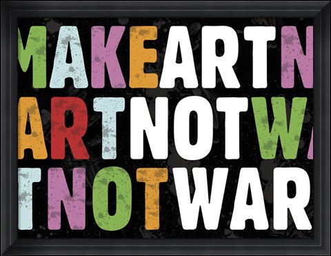 Framed Make Art Not War Print