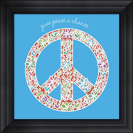 Framed Give Peace a Chance Print