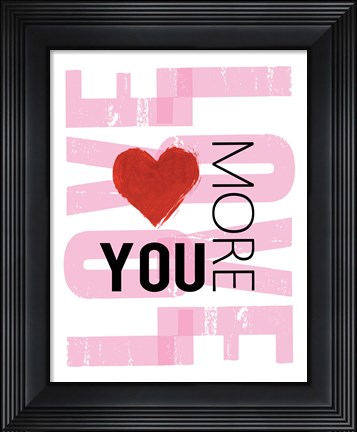 Framed Love You More Print