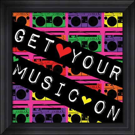 Framed Get Your Music On Print
