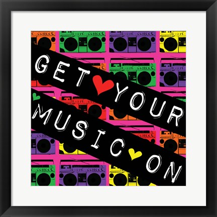 Framed Get Your Music On Print