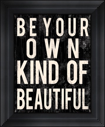 Framed Be Your Own Kind Of Beautiful Print