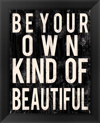 Framed Be Your Own Kind Of Beautiful Print