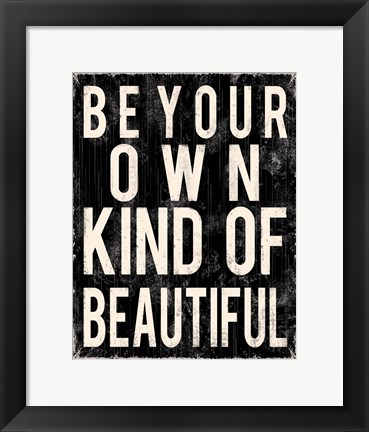 Framed Be Your Own Kind Of Beautiful Print