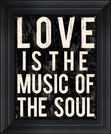Framed Love Is The Music Of The Soul Print