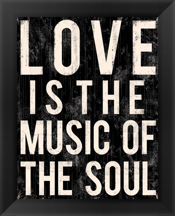 Framed Love Is The Music Of The Soul Print