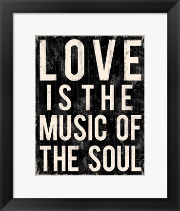 Framed Love Is The Music Of The Soul Print