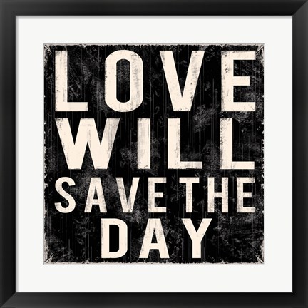 Framed Love Will Save The Day Print