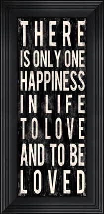 Framed There Is Only One Happiness In Life Print
