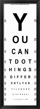 Framed You Can&#39;t Do Things Differently  - Eye Chart 1 Print