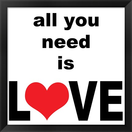 Framed All You Need Is Love 1 Print