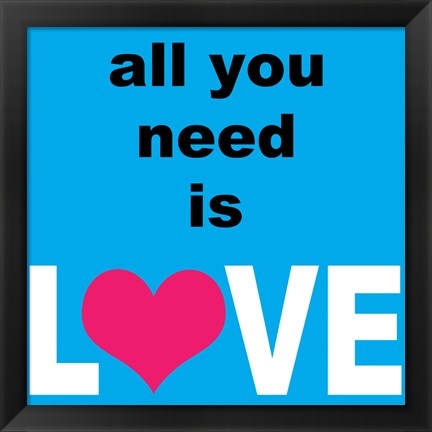 Framed All You Need Is Love 2 Print