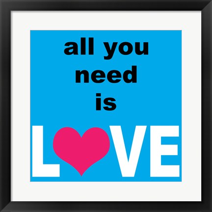 Framed All You Need Is Love 2 Print