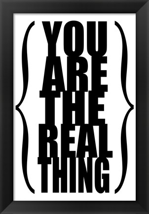 Framed You are the Real Thing 1 Print